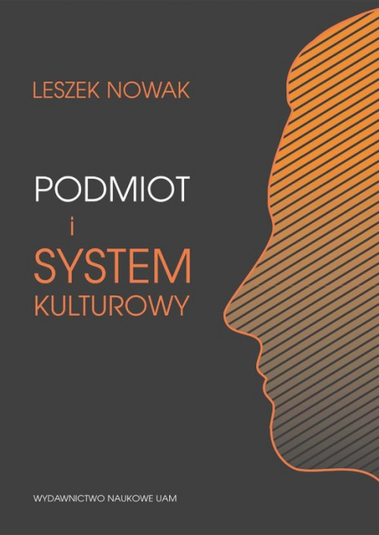Podmiot i system kulturowy - Leszek Nowak | okładka