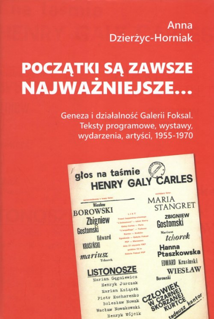 Początki są zawsze najważniejsze… Geneza i działalność Galerii Foksal. Teksty programowe, wystawy, wydarzenia, artyści, 1955-1970 - Anna Dzierżyc-Horniak | okładka