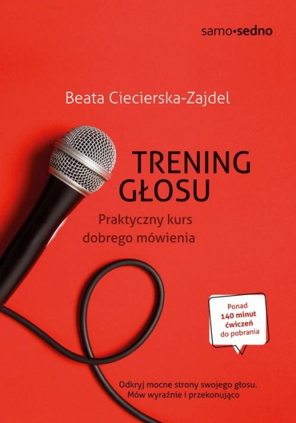 Samo Sedno Trening głosu Praktyczny kurs dobrego mówienia - Beata Ciecierska-Zajdel | okładka