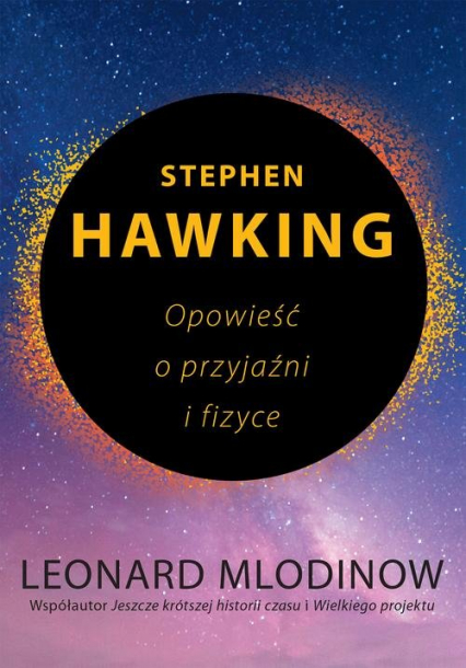 Stephen Hawking Opowieść o przyjaźni i fizyce - Leonard Mlodinow | okładka