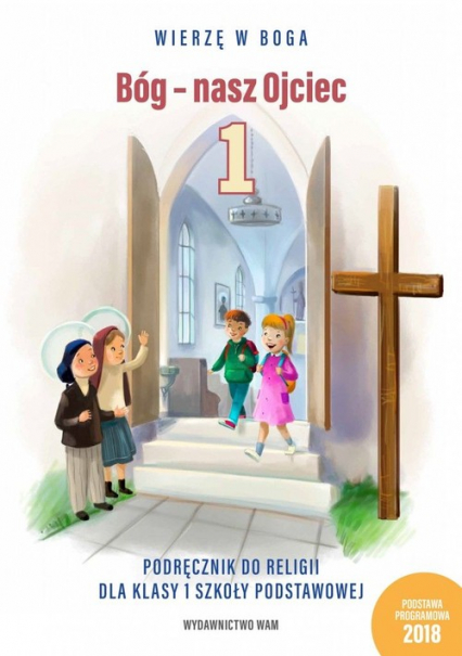 Bóg - nasz Ojciec 1 Podręcznik do religii dla klasy 1 szkoły podstawowej Szkoła podstawowa -  | okładka