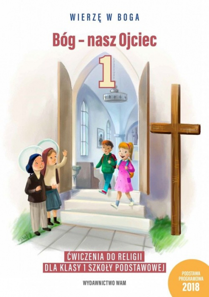 Bóg - nasz Ojciec 1 Ćwiczenia do religii dla klasy 1 szkoły podstawowej Szkoła podstawowa -  | okładka
