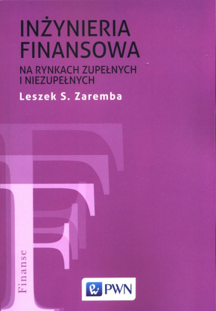 Inżyniera finansowa na rynkach zupełnych i niezupełnych - Zaremba Leszek S. | okładka