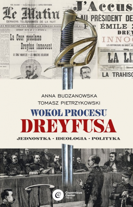 Wokół procesu Dreyfusa Jednostka – Ideologia – Polityka - Anna Budzanowska, Pietrzykowski Tomasz | okładka