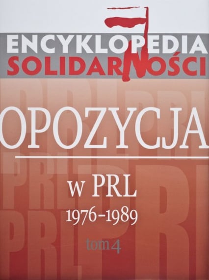 Encyklopedia Solidarności Tom 4 Opozycja w PRL 1976-1989. -  | okładka