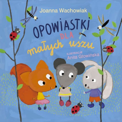 Opowiastki dla małych uszu - Joanna Wachowiak | okładka