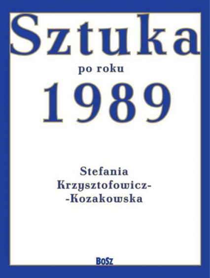 Sztuka od roku 1989 - Stefania Krzysztofowicz-Kozakowska | okładka