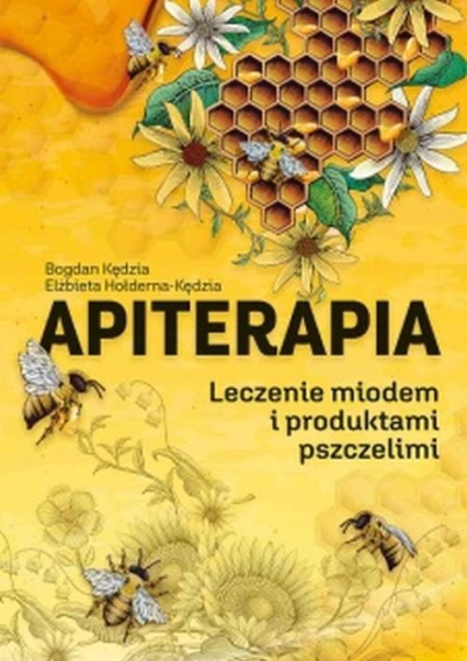 Apiterapia Leczenie miodem i produktami pszczelimi - Hołderna-Kędzia Elżbieta | okładka