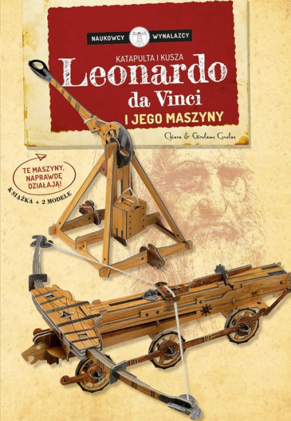 Leonardo Da Vinci i jego maszyny Katapulta i kusza Naukowcy Wynalazcy Książka + 2 modele - Chiara Covolan | okładka