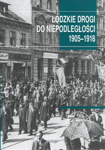 Łódzkie drogi do niepodległości 1905-1918 -  | okładka