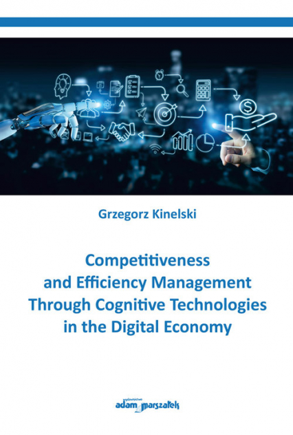 Competitiveness and Efficiency Management Through Cognitive Technologies in the Digital Economy - Grzegorz Kinelski | okładka