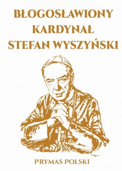 Błogosławiony Kardynał Stefan Wyszyński -  | okładka