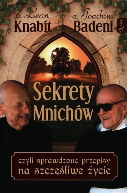 Sekrety mnichów czyli sprawdzone przepisy na szczęśliwe życie - Badeni  Joachim, Leon Knabit | okładka