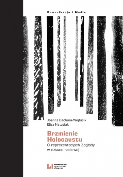 Brzmienie Holokaustu O reprezentacjach Zagłady w sztuce radiowej - Bachura-Wojtasik Joanna, Matusiak Eliza | okładka