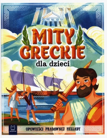 Mity greckie dla dzieci Opowieści pradawnej Hellady - Bogusław Michalec | okładka