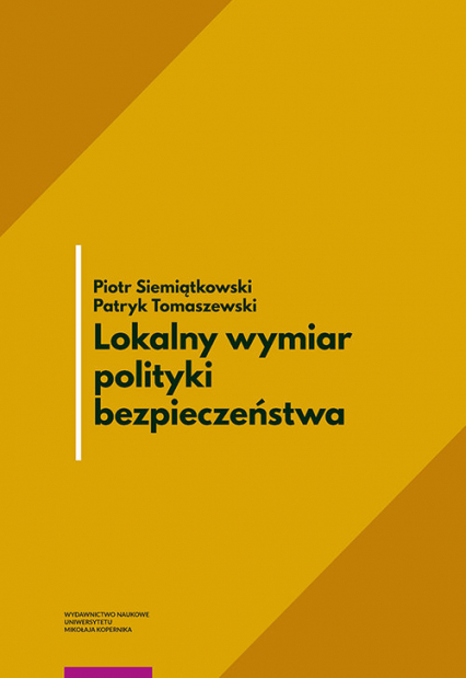 Lokalny wymiar polityki bezpieczeństwa - Piotr Siemiątkowski, Tomaszewski Patryk | okładka