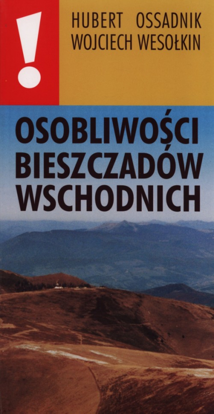 Osobliwości Bieszczadów wschodnich - Ossadnik Hubert, Wesołkin Wojciech | okładka