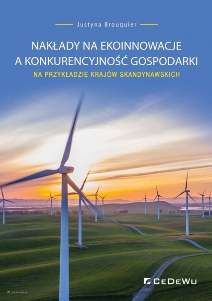 Nakłady na ekoinnowacje a konkurencyjność gospodarki na przykładzie krajów skandynawskich - Justyna Brouquier | okładka