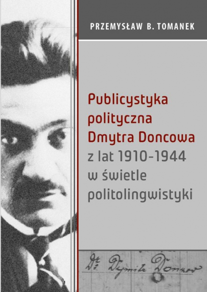 Publicystyka polityczna Dmytra Doncowa z lat 1910-1944 w świetle politolingwistyki - Przemysław Tomanek | okładka