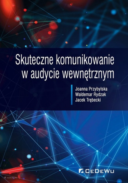 Skuteczne komunikowanie w audycie wewnętrznym - Przybylska Joanna, Rydzak Waldemar, Trębecki Jacek | okładka