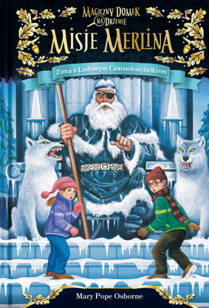 Zima z Lodowym Czarnoksiężnikiem Misje Merlina 4 Magiczny domek na drzewie - Mary Pope Osborne | okładka