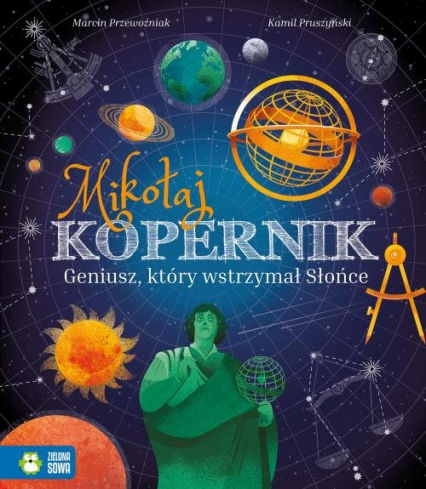 Mikołaj Kopernik Geniusz który wstrzymał Słońce - Marcin Przewoźniak | okładka