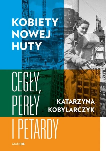 Kobiety Nowej Huty Cegły, perły i petardy - Katarzyna Kobylarczyk | okładka