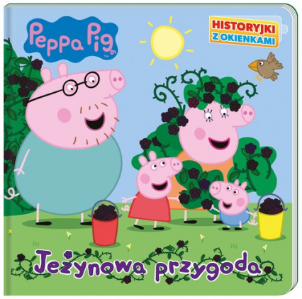 Peppa Pig Historyjki z okienkami Jeżynowa przygoda - Opracowanie Zbiorowe | okładka