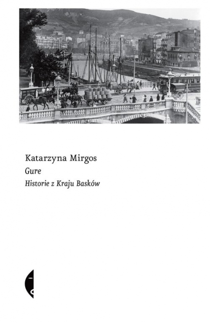 Gure Historie z Kraju Basków - Katarzyna Mirgos | okładka