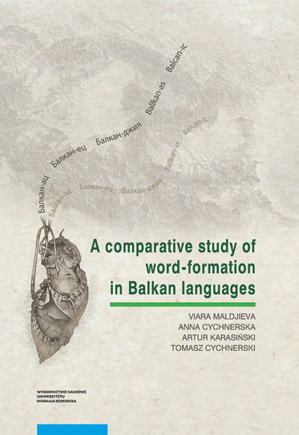 A comparative study of word-formation in Balkan languages - Artur Karasiński, Cychnerska Anna, Cychnerski Tomasz | okładka