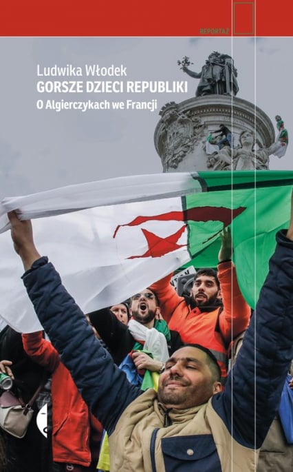 Gorsze dzieci Republiki O Algierczykach we Francji - Ludwika Włodek | okładka