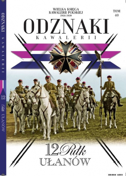 Wielka Księga Kawalerii Polskiej Odznaki Kawalerii Tom .40 12 Pułk Ułanów - zbiorowe opracowanie | okładka