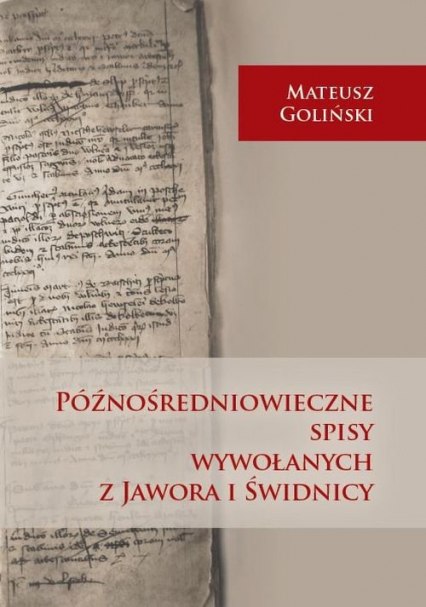 Późnośredniowieczne spisy wywołanych z Jawora i Świdnicy - Mateusz Goliński | okładka