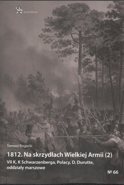 1812 Na skrzydłach Wielkiej Armii 2 VII K, K Schwarzenberga, Polacy, D. Durutte, oddziały marszo - Tomasz Rogacki | okładka