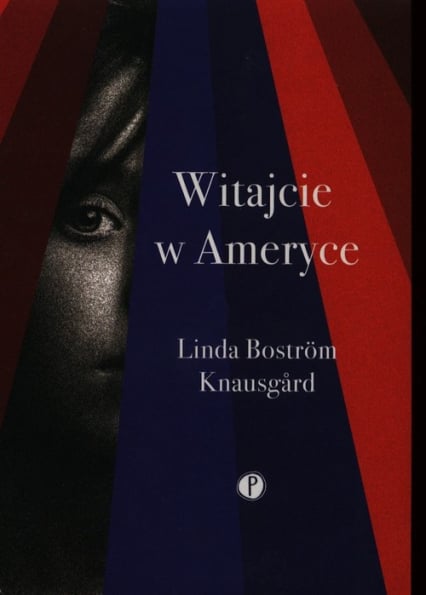 Witajcie w Ameryce - Knausgard Bostrom Linda | okładka