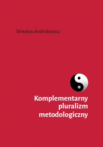 Komplementarny pluralizm metodologiczny - Wiesław Andrukowicz | okładka