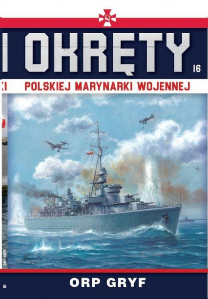 Okręty Polskiej Marynarki Wojennej Tom 16 ORP GRYF - Grzegorz Nowak | okładka
