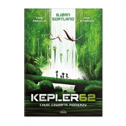 Kepler62 Część czwarta Pionierzy - Parvela Tim, Pitkanen Pasi, Sortland Bjorn | okładka