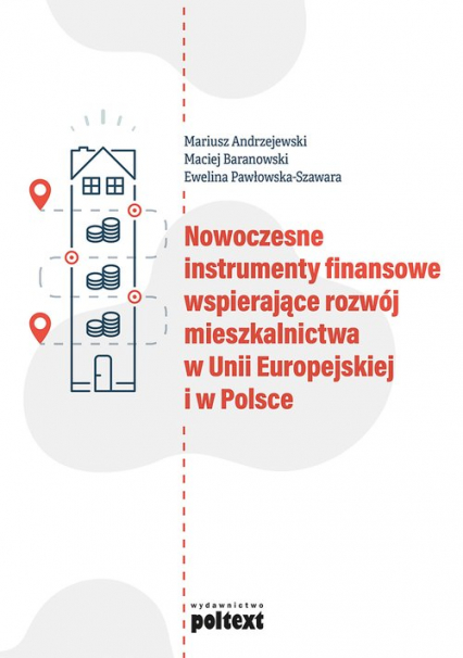 Nowoczesne instrumenty finansowe wspierające rozwój mieszkalnictwa w Unii Europejskiej i w Polsce - Baranowski Maciej | okładka