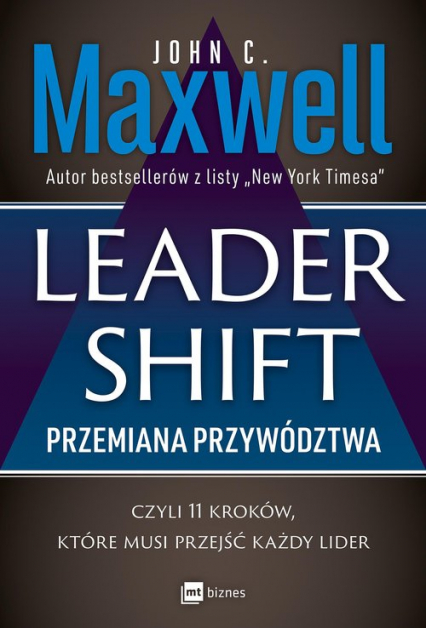 Leadershift Przemiana przywództwa czyli 11 kroków które musi przejść każdy lider - John C. Maxwell | okładka