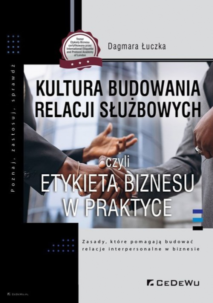 Kultura budowania relacji służbowych czyli etykieta biznesu w praktyce - Dagmara Łuczka | okładka