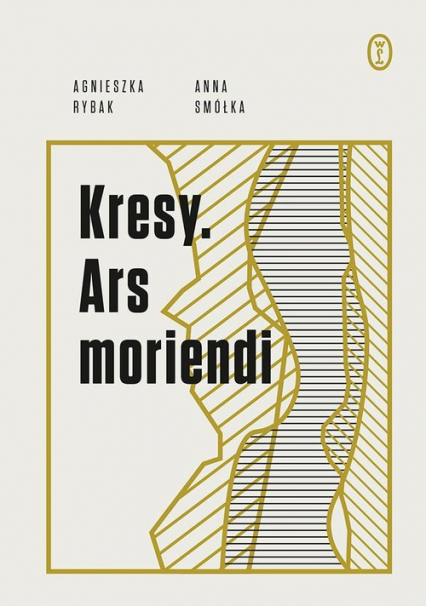 Kresy Ars moriendi - Agnieszka Rybak, Anna Smółka | okładka