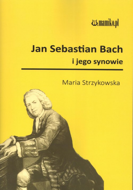 Jan Sebastian Bach i jego synowie - Maria Strzykowska | okładka