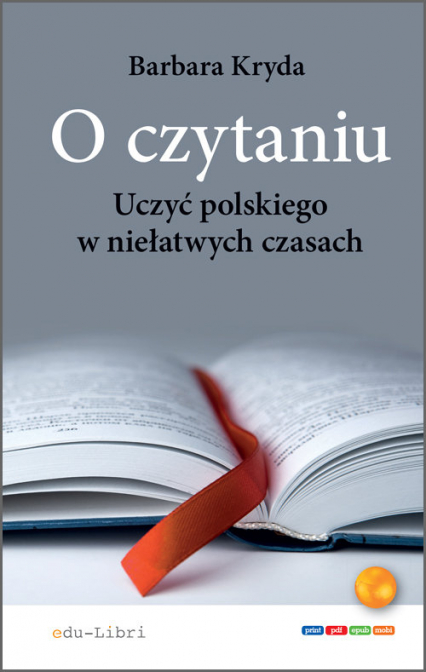 O czytaniu Uczyć polskiego w niełatwych czasach - Barbara Kryda | okładka