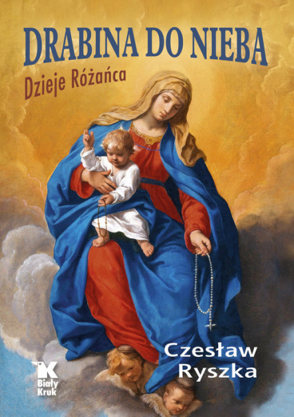 Drabina do nieba Dzieje Różańca - Czesław Ryszka | okładka