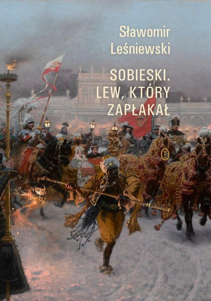 Sobieski Lew który zapłakał - Sławomir Leśniewski | okładka