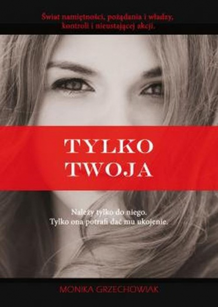 Tylko twoja - Monika Grzechowiak | okładka