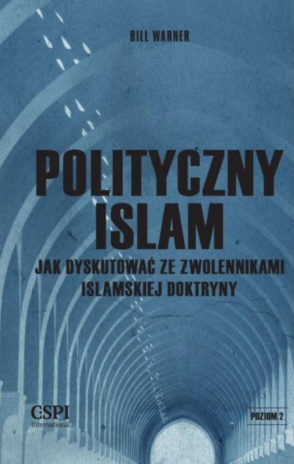 Polityczny islam Jak dyskutować ze zwolennikami islamskiej doktryny - Bill Warner | okładka
