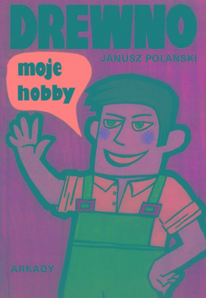 Drewno moje hobby - Janusz Polański | okładka