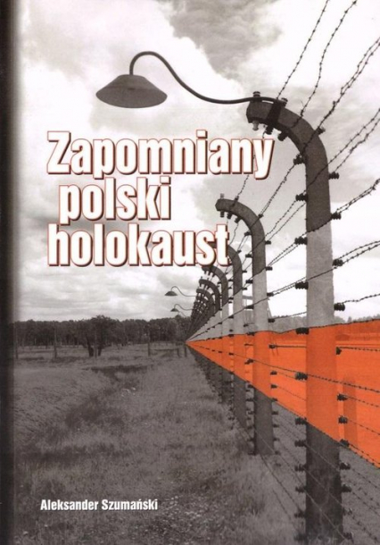 Zapomniany polski holokaust - Aleksander Szumański | okładka